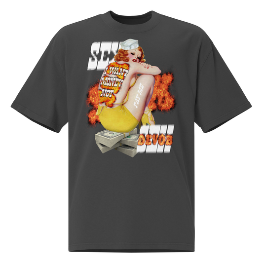 I WANT MONEY NOT SEX! OVRSZD TEE