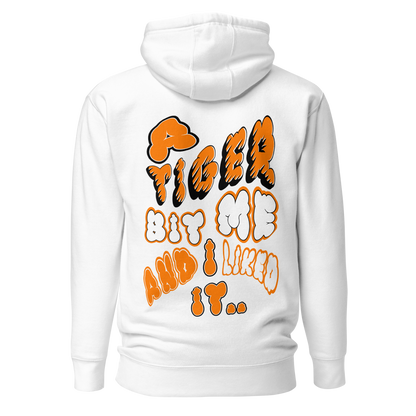 A TIGER BIT ME AND I LIKED IT HOODIE