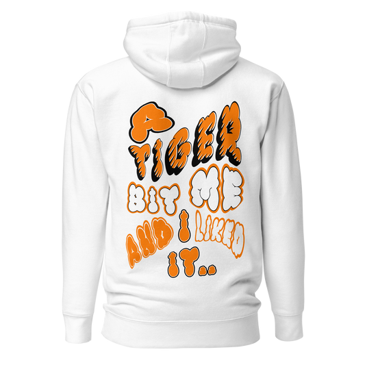 A TIGER BIT ME AND I LIKED IT HOODIE