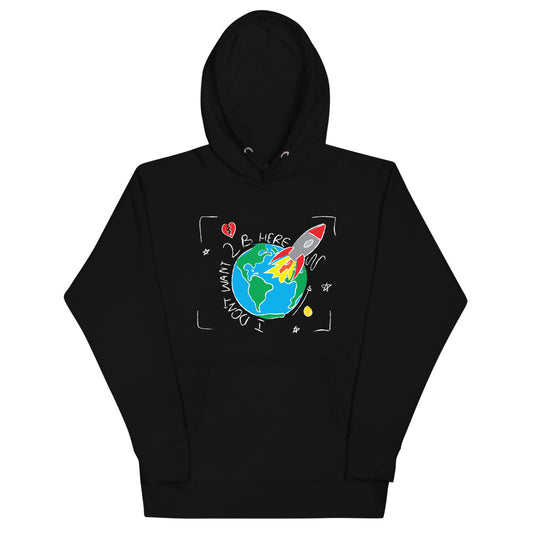 I DON'T WANT 2 B HERE Hoodie